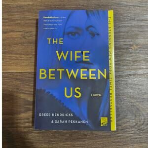 The Wife Between Us by Greer Hendricks and Sarah Pekkanen Paperback Book